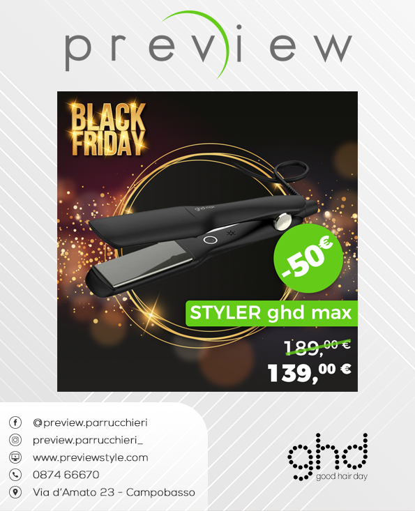BLACK FRIDAY STYLER ghd max a 50 p r e v i e w parrucchieri